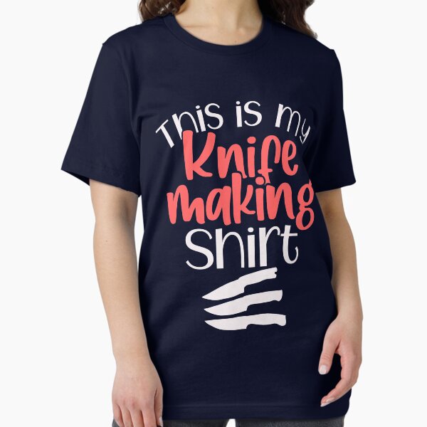 This is my Knife Making shirt Gift For Knife Makers T-Shirt