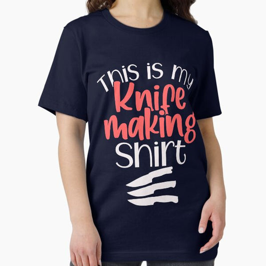 This is my Knife Making shirt Gift For Knife Makers T-Shirt