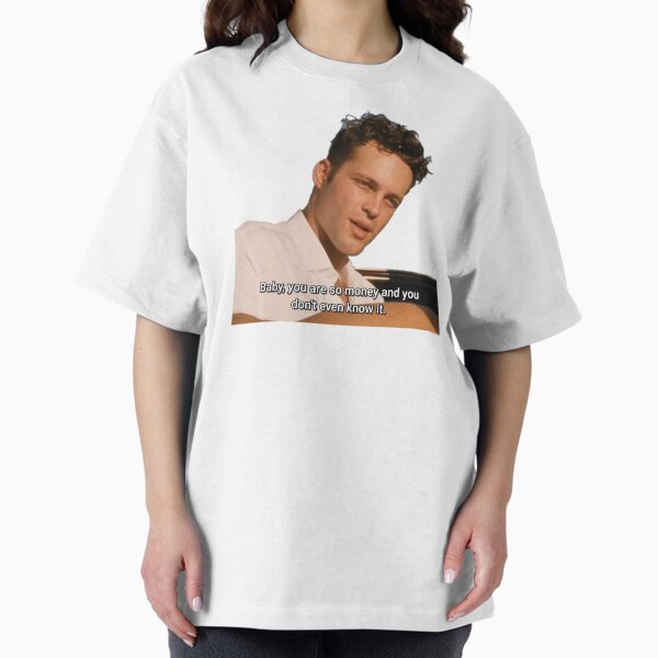 Baby, you are so money and you don’t even know it. T-Shirt