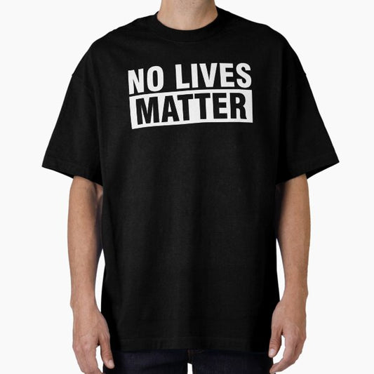 No Lives Matter 3 T-Shirt