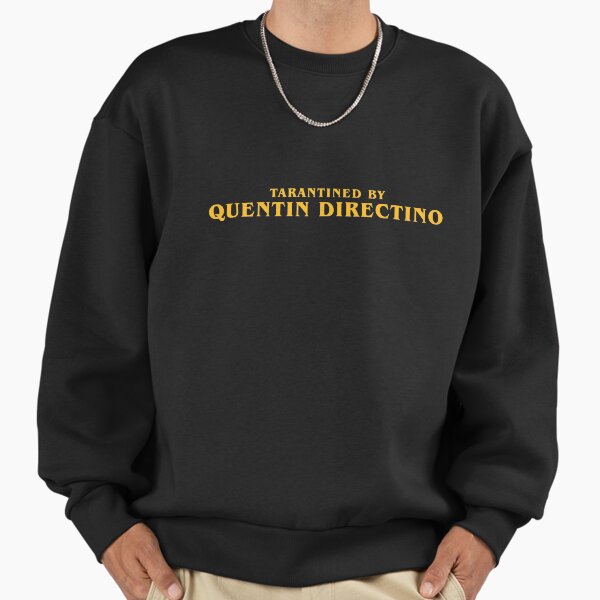 Tarantined by Quentin Directino t-shirt Sweatshirt