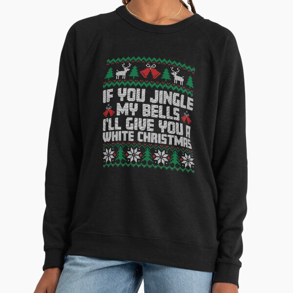 Offensive Christmas Sweaters, If you jingle My Bells I'll Give You A White Christmas, Nightmare Before, Dachshund Inappropriate Christmas Sweater, December 24th Reindeer Pattern, Candy Cane Santa 2021 Lightweight Sweatshirt