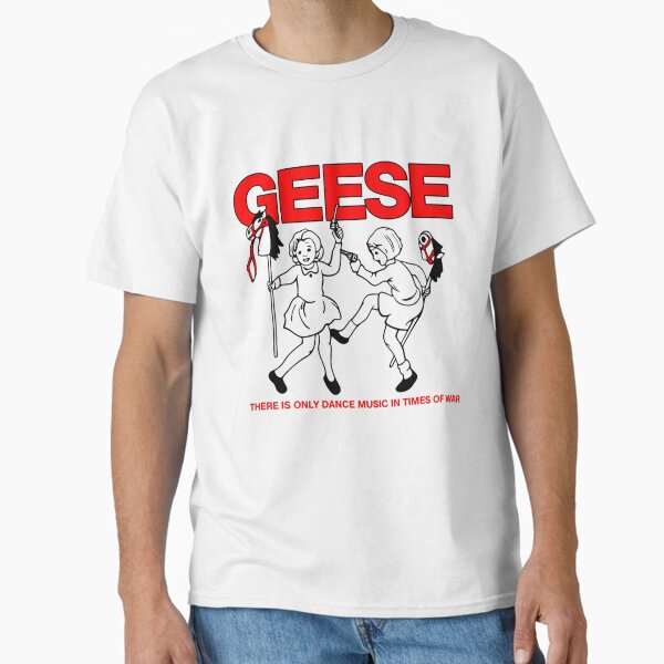 Geese There Is Only Dance Music In Times Of War Funny T-Shirt