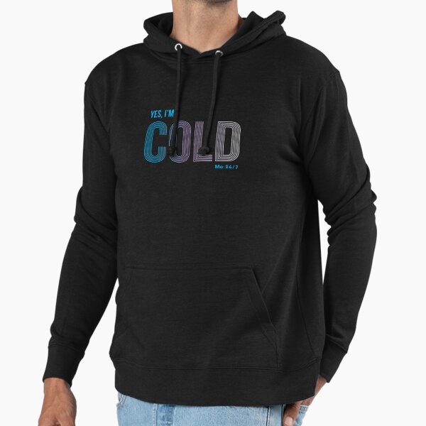 Vintage Yes I'm Cold - Me 24 7 - funny always freezing Hoodie