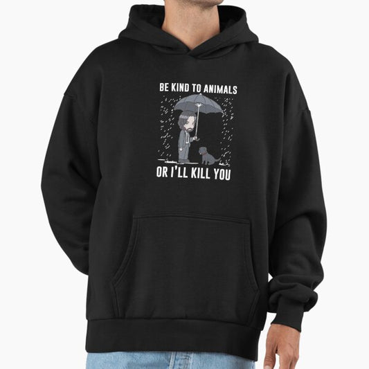 Be Kind To Animals Or I'll Kill You Hoodie