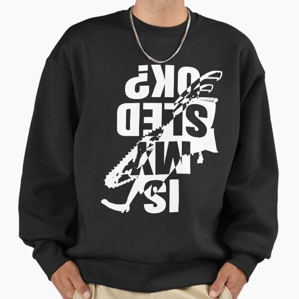 Is My Sled Ok? Sweatshirt