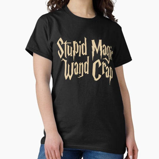 Stupid Magic Wand Crap T-Shirt