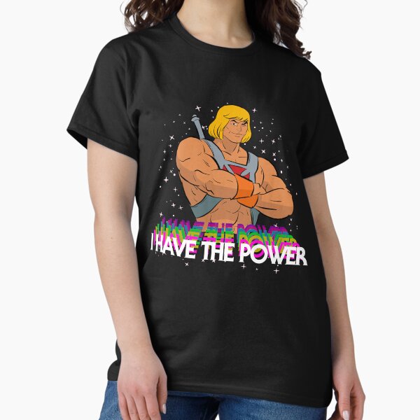 I Have The Power quote T-Shirt