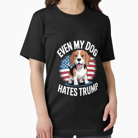 Even My Dog Hates Trump Election Pro Democrat Vote T-Shirt