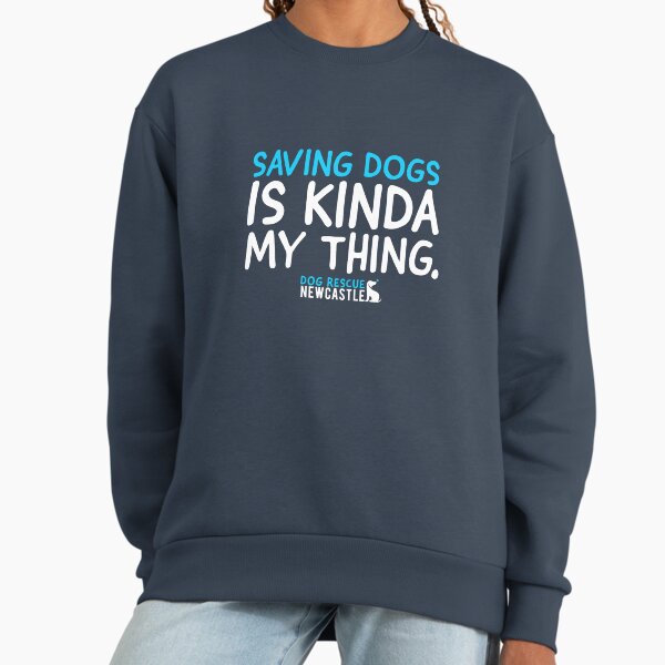 Saving dogs Sweatshirt