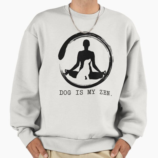 Dog is my Zen Sweatshirt