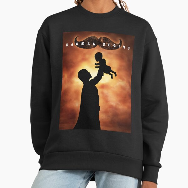 DADMAN BEGINS Sweatshirt