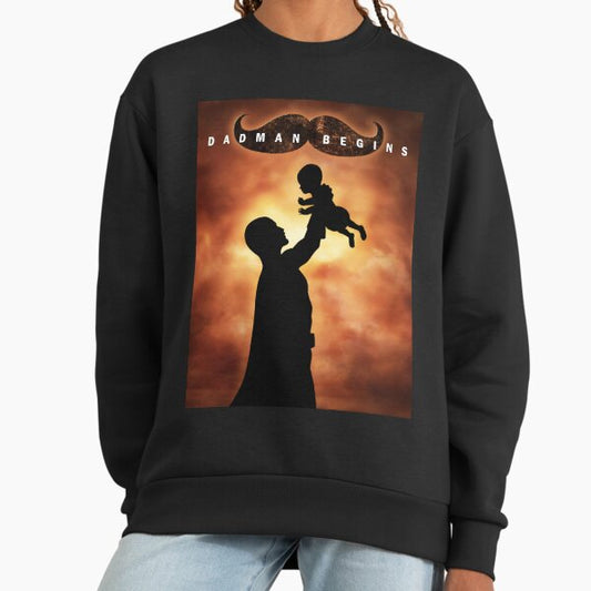 DADMAN BEGINS Sweatshirt