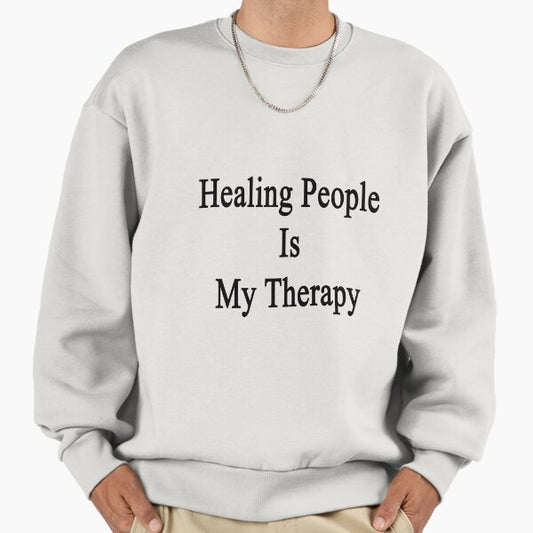 Healing People Is My Therapy Sweatshirt