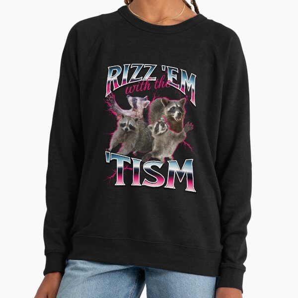 Rizz Em With the Tism Meme - Funny Autism Racoon in vintage 90s bootleg style Lightweight Sweatshirt