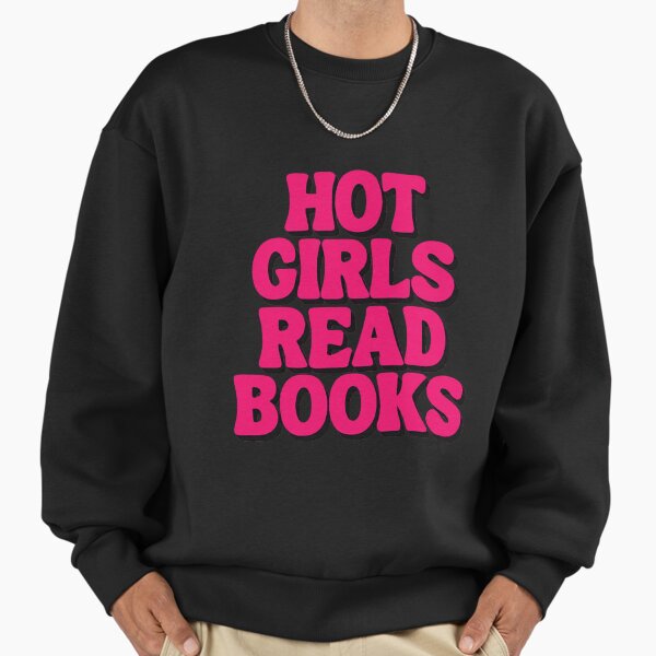 Hot girls read books Sweatshirt