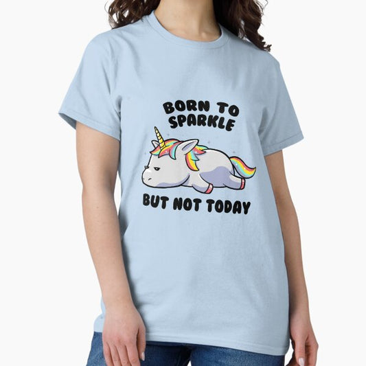 Copy of Born To Sparkle But Not Today Lazy Unicorn Gift T-Shirt