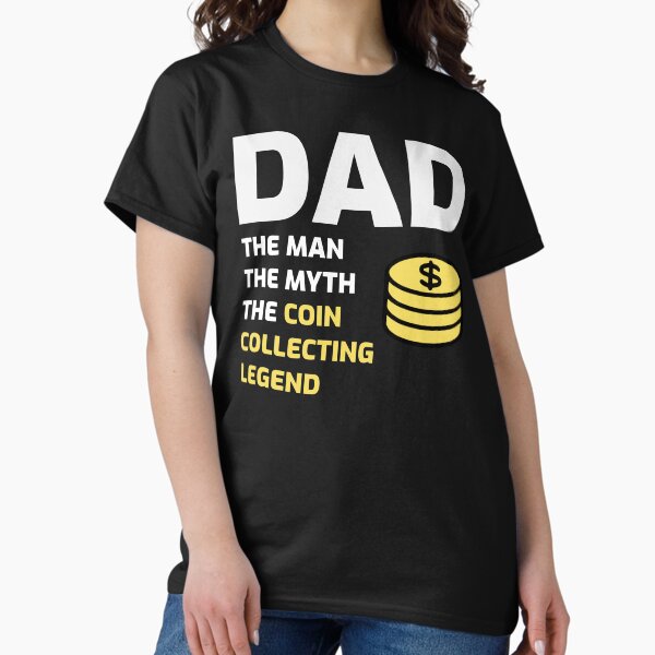 Coin collecting Collector Numismatic Numismatist Dad Gift T-Shirt