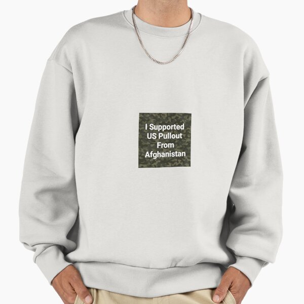 I Supported The US PULLOUT From Afghanistan Sweatshirt