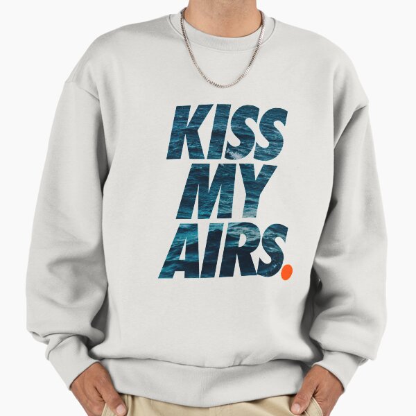 KISS MY AIRS Sweatshirt