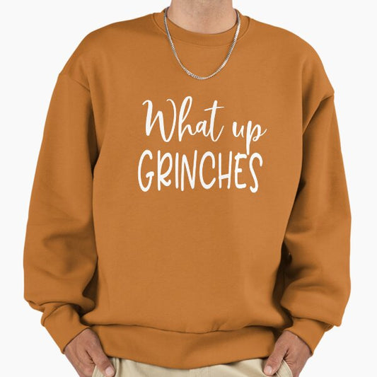 What Up Grinches Sweatshirt