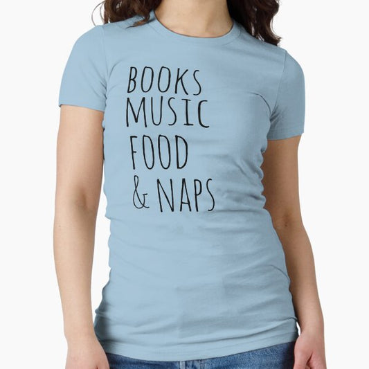 Books, music, food & naps Fitted T-Shirt