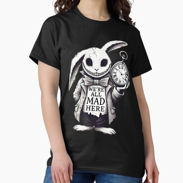 Quote Fun Alicee in Wonderland ANIMAL We're All Mads Here Rabbit Hatter T-Shirt