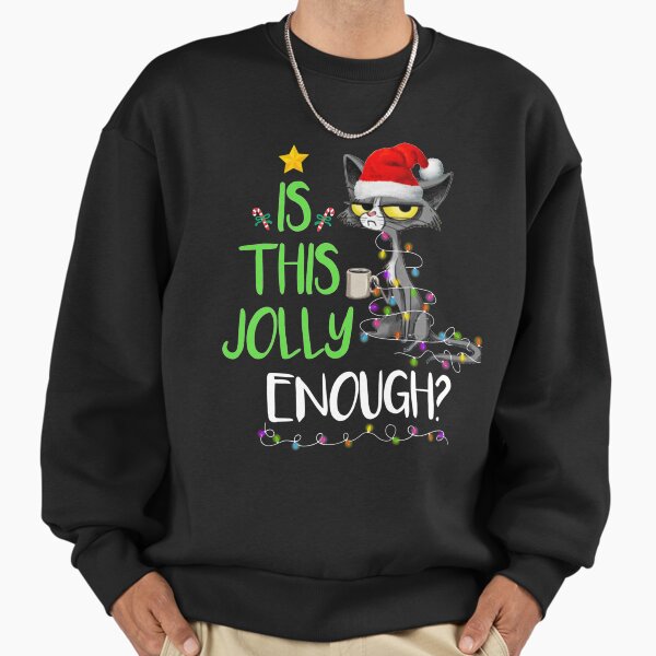 Is This Jolly Enough Black Cat Merry Christmas Sweatshirt
