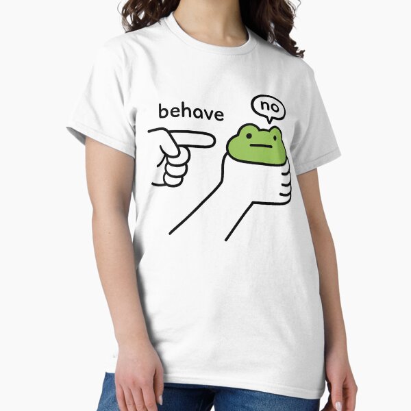 Funny Stubborn Frog "No Behave" Sassy Meme Attitude T-Shirt