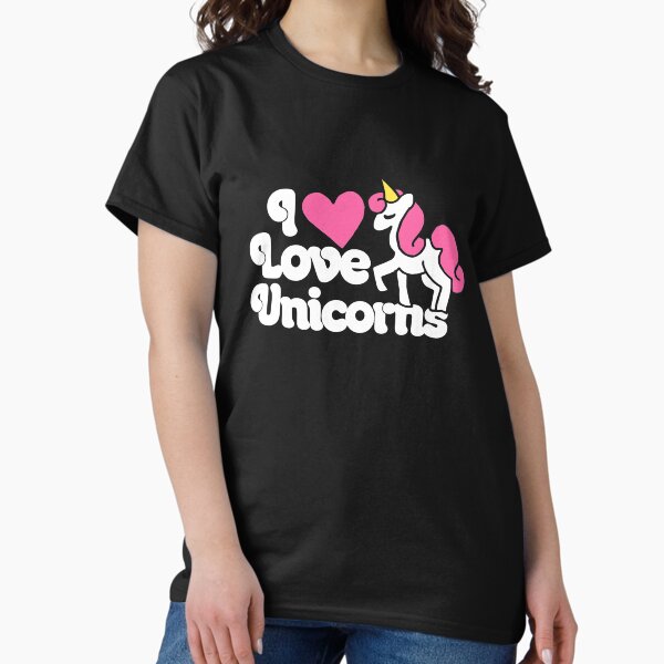 I love unicorns T-Shirt