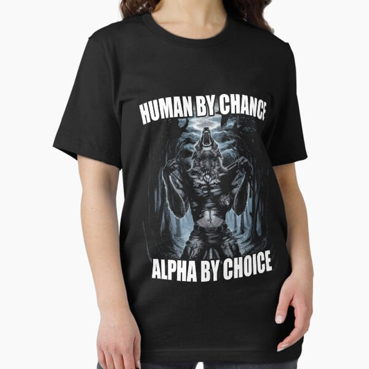 Human By Chance Alpha By Choice T-Shirt