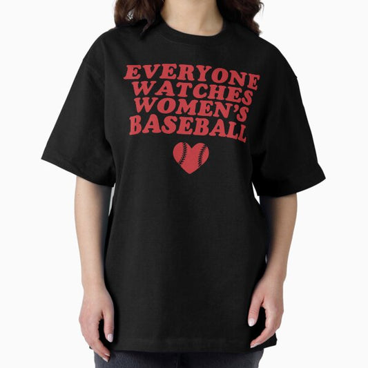 Everyone Watches Women's Baseball - Support Female Sports T-Shirt