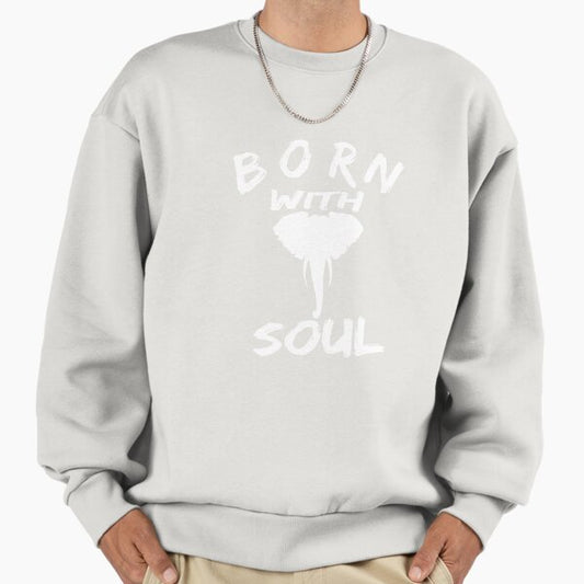 BORN WITH ELEPHANT SOUL Sweatshirt