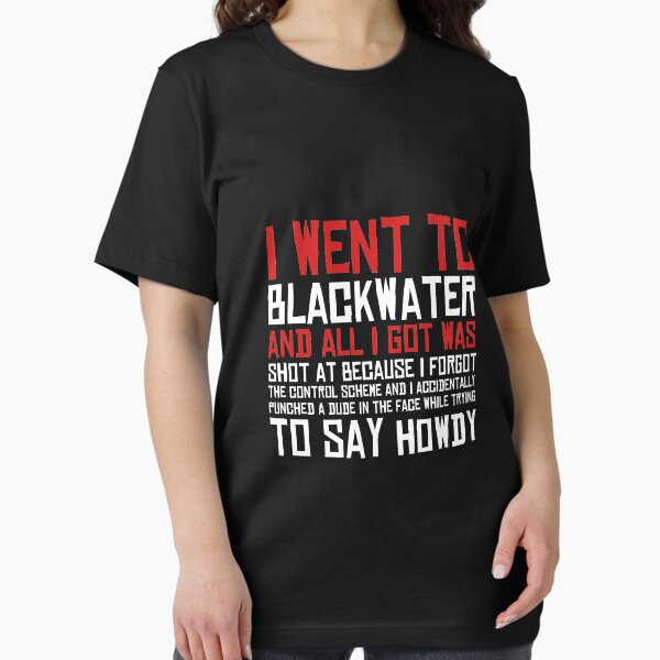 I Went To Blackwater T-Shirt