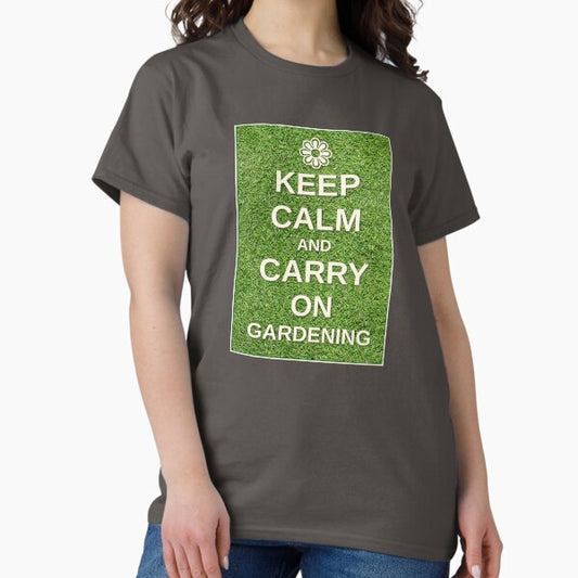Keep Calm and Carry On Gardening. T-Shirt