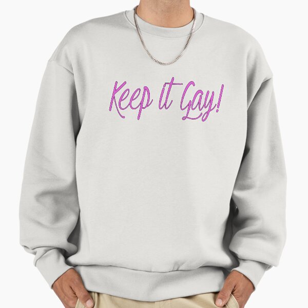 Keep It Gay Sweatshirt