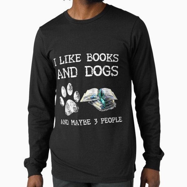 Like Books Dogs Maybe People Long Sleeve T-Shirt