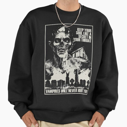 Vampires Will Never... Sweatshirt