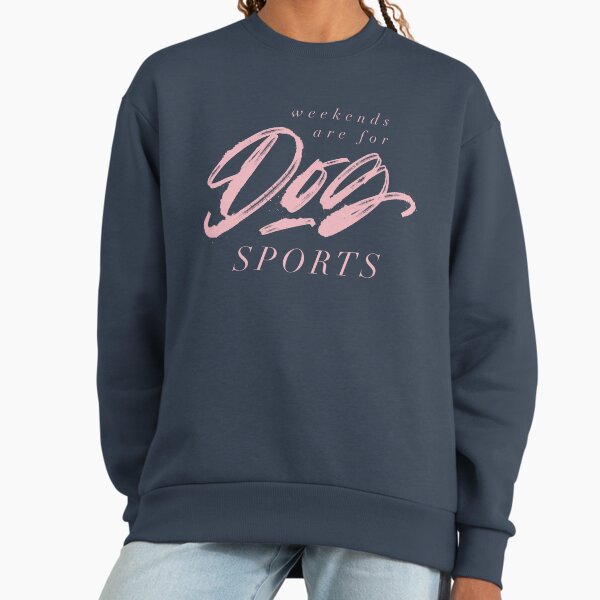 Weekends are for Dog Sports Hand Lettering in Powder Pink Sweatshirt