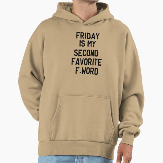 Friday is my second favorite F-Word Hoodie