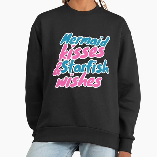 Mermaid kisses and starfish Wishes Sweatshirt