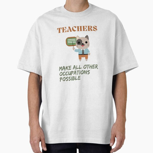 Teachers make all other occupations possible T-Shirt