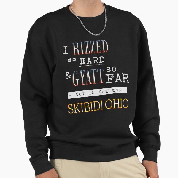 I RIZZED so hard & GYATT so far Sweatshirt
