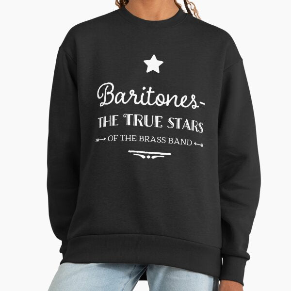 Baritones- the TRUE stars of the Brass Band Sweatshirt