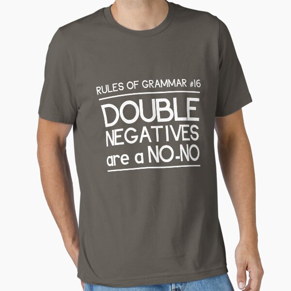 Rules of Grammar. Double Negatives T-Shirt