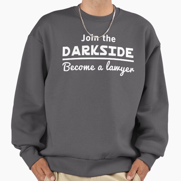 Join The Dark Side, Become a Lawyer Sweatshirt