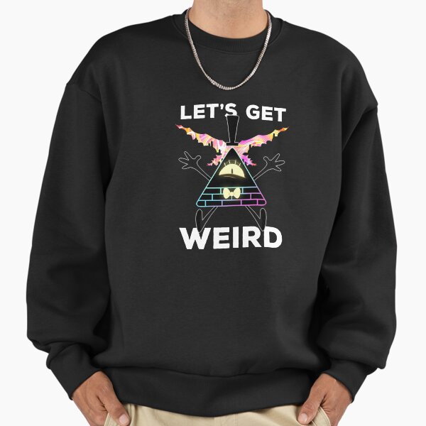 Let's Get Weird Sweatshirt