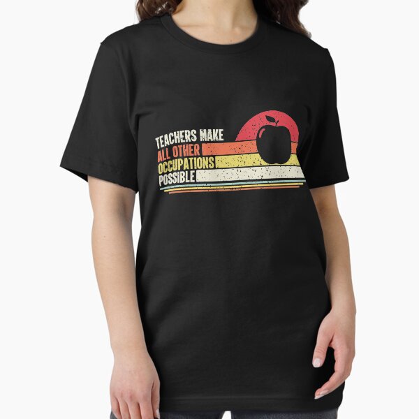 Teachers Make All Other Occupations Possible Retro Vintage T-Shirt