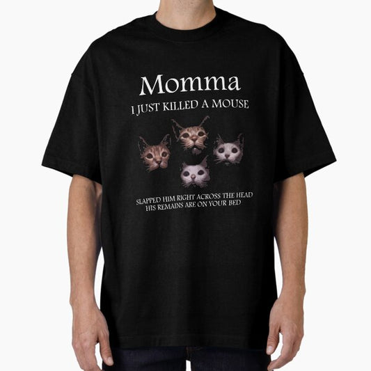 Momma i just killed a mouse T-Shirt