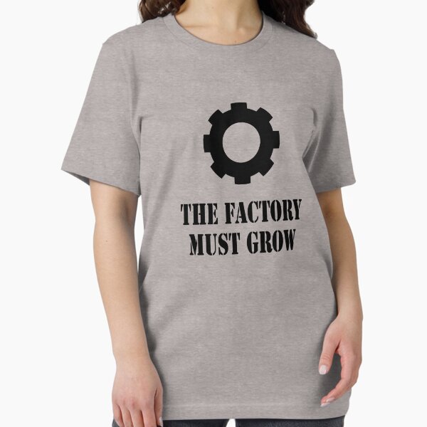 Factory must grow T-Shirt
